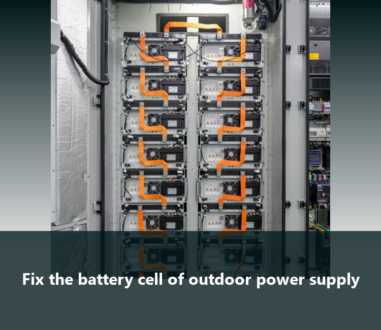 Fix the battery cell of outdoor power supply