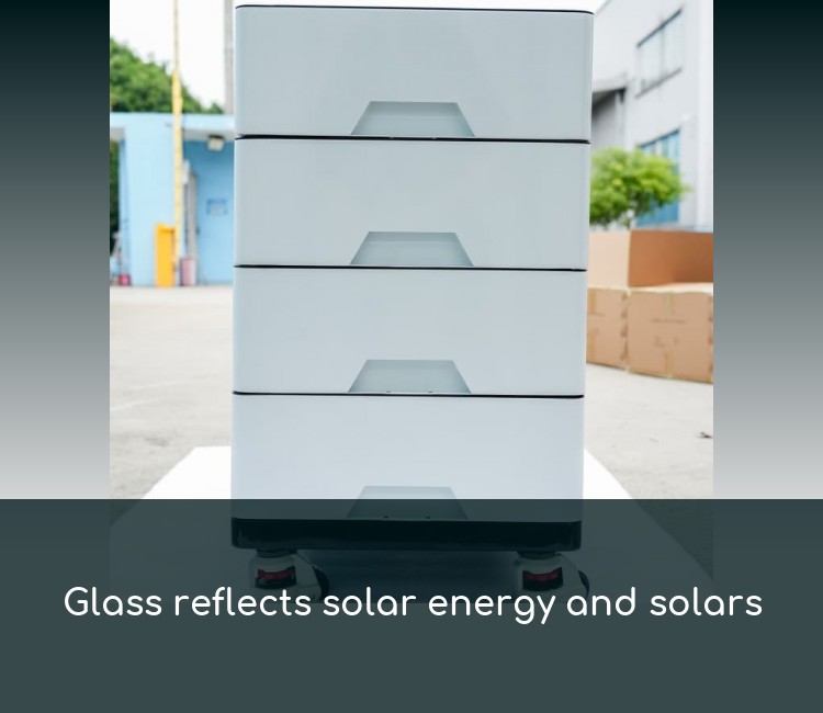 Glass reflects solar energy and solars