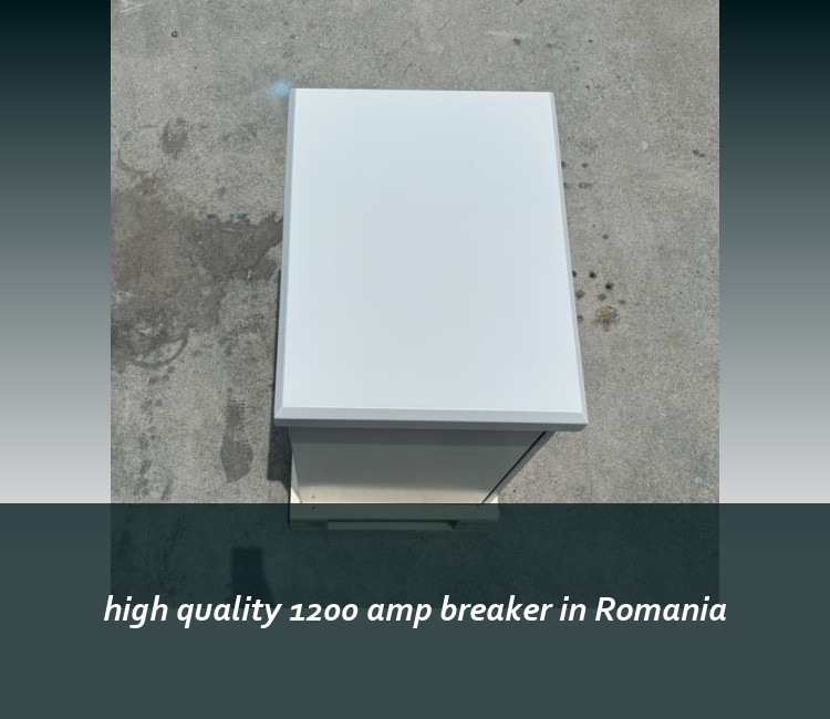 high quality 1200 amp breaker in Romania