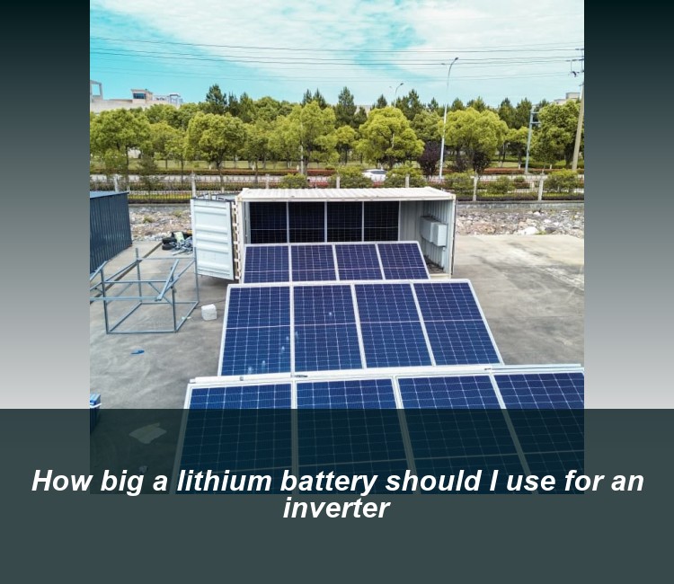 How big a lithium battery should I use for an inverter