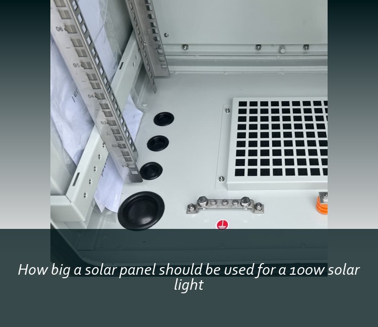 How big a solar panel should be used for a 100w solar light