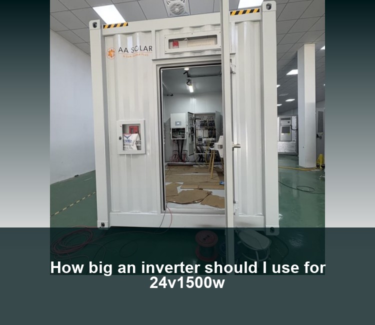How big an inverter should I use for 24v1500w