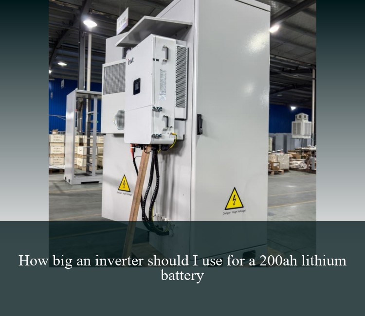 How big an inverter should I use for a 200ah lithium battery