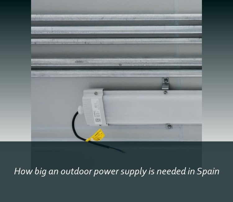 How big an outdoor power supply is needed in Spain
