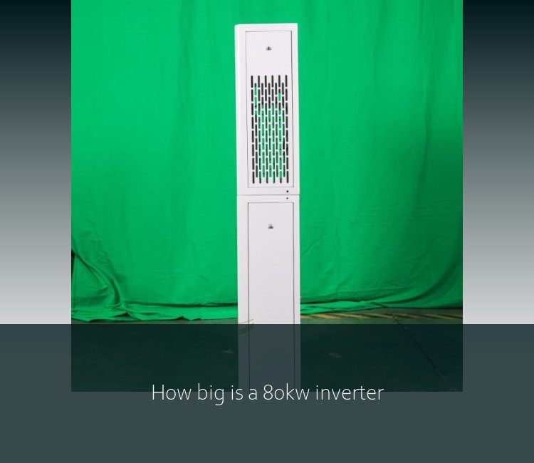 How big is a 80kw inverter
