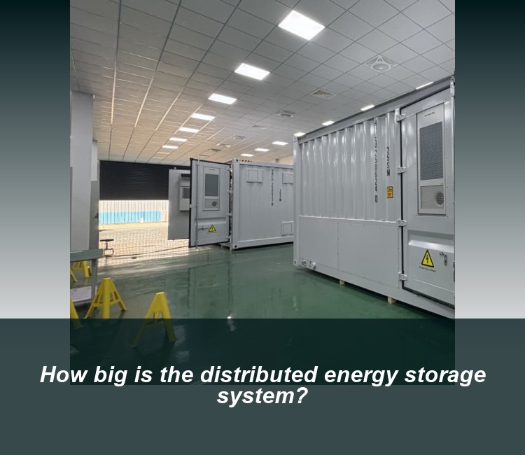 How big is the distributed energy storage system?