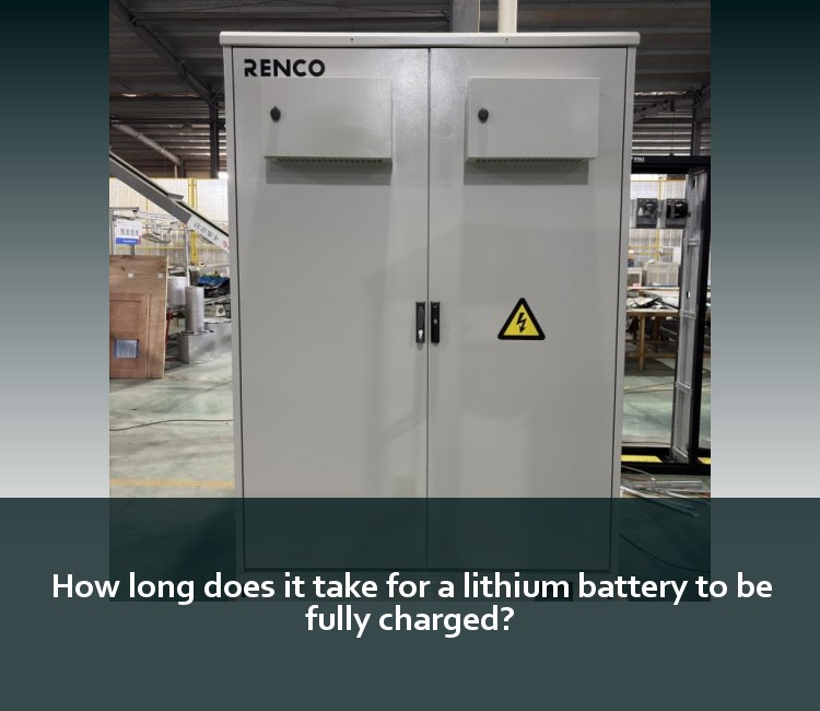 How long does it take for a lithium battery to be fully charged?