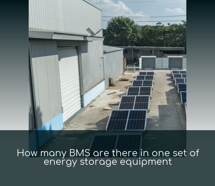 How many BMS are there in one set of energy storage equipment