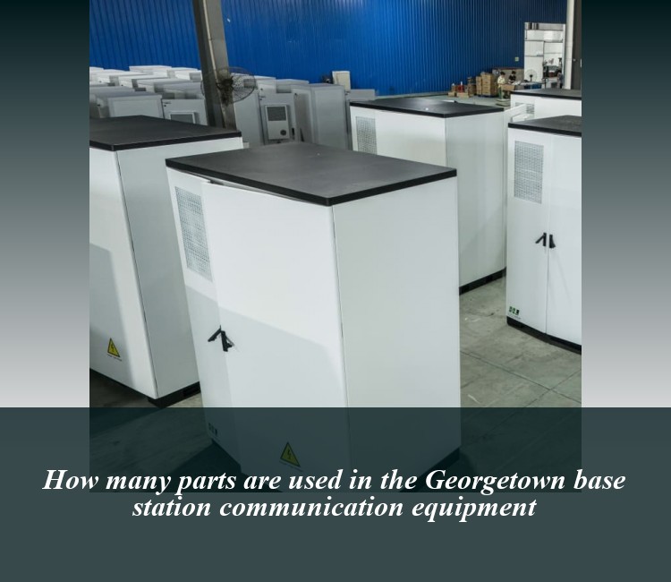 How many parts are used in the Georgetown base station communication equipment