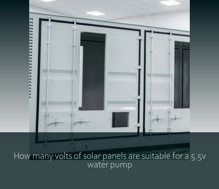 How many volts of solar panels are suitable for a 5.5v water pump