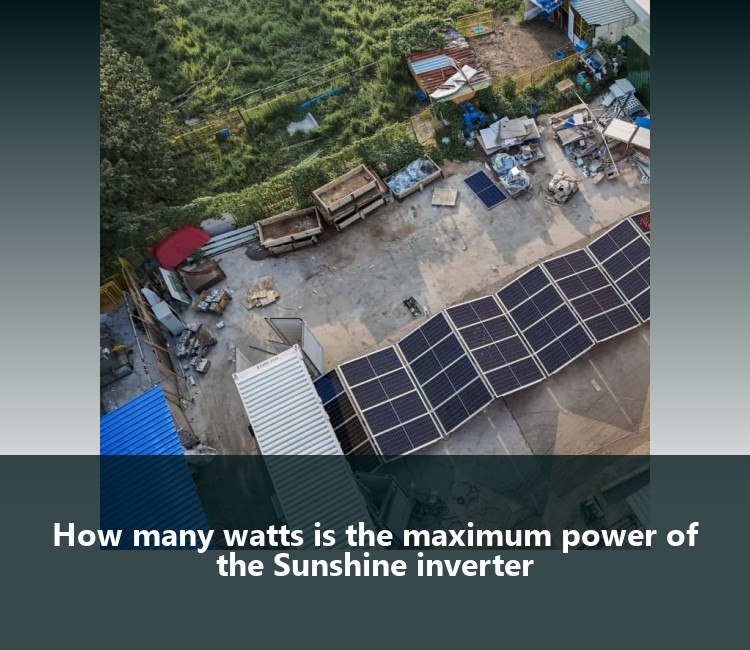 How many watts is the maximum power of the Sunshine inverter