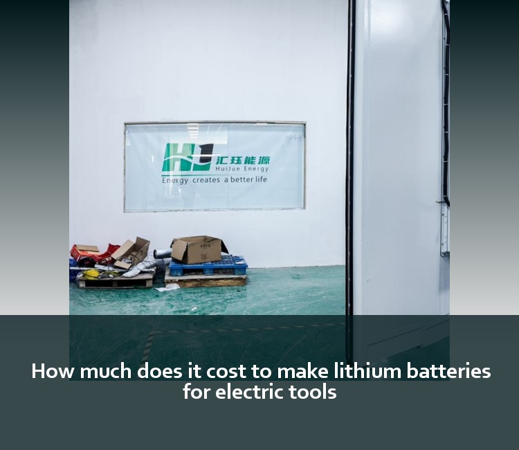 How much does it cost to make lithium batteries for electric tools
