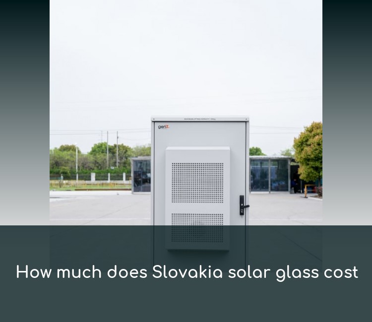 How much does Slovakia solar glass cost