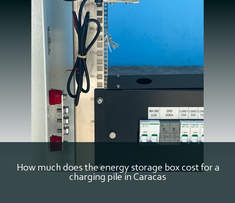 How much does the energy storage box cost for a charging pile in Caracas