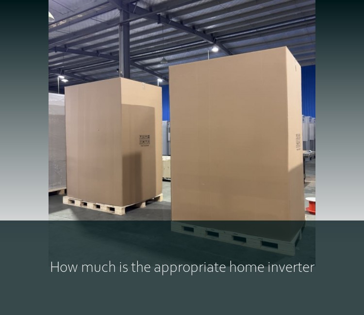 How much is the appropriate home inverter
