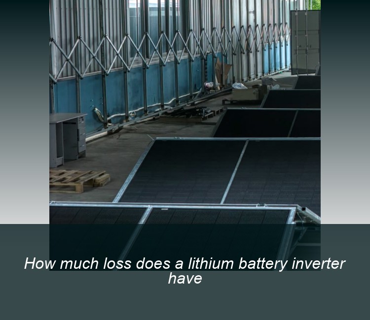 How much loss does a lithium battery inverter have
