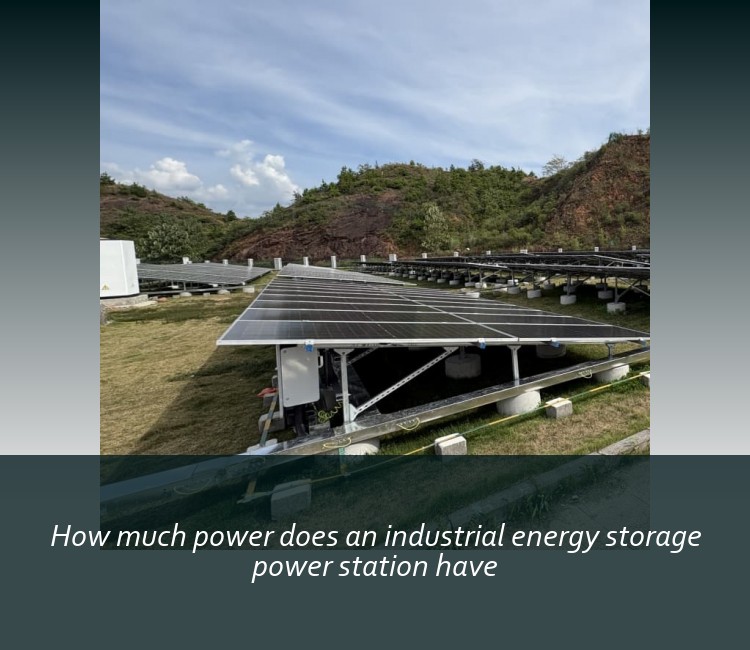 How much power does an industrial energy storage power station have