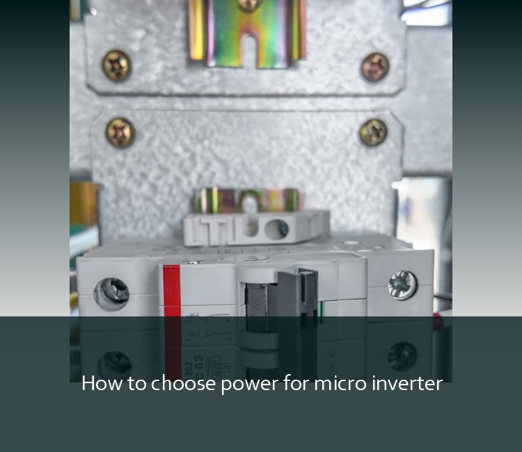 How to choose power for micro inverter