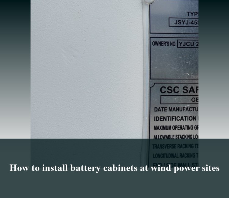 How to install battery cabinets at wind power sites