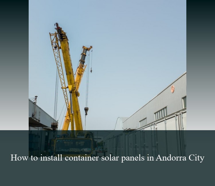 How to install container solar panels in Andorra City