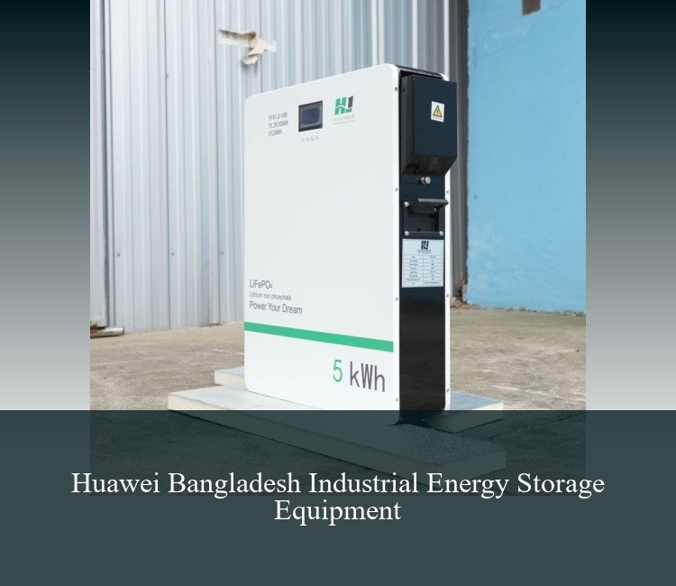 Huawei Bangladesh Industrial Energy Storage Equipment