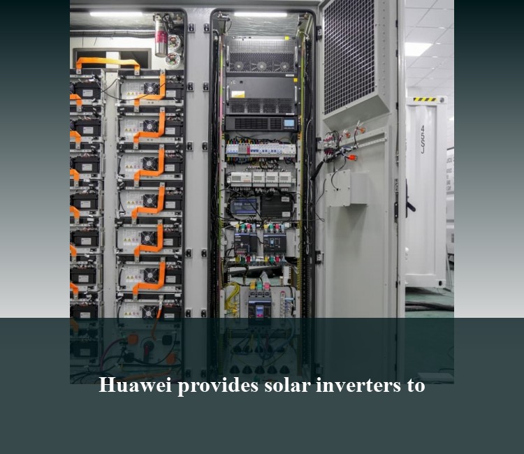 Huawei provides solar inverters to