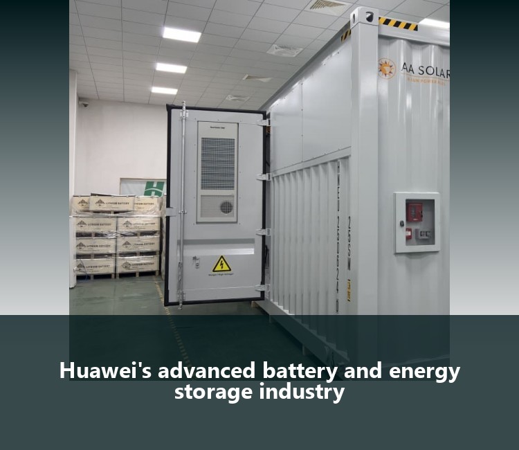 Huawei's advanced battery and energy storage industry