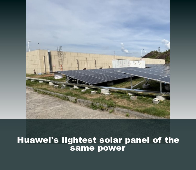 Huawei's lightest solar panel of the same power