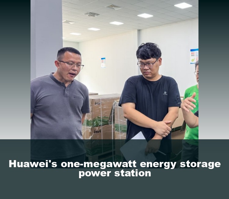 Huawei's one-megawatt energy storage power station