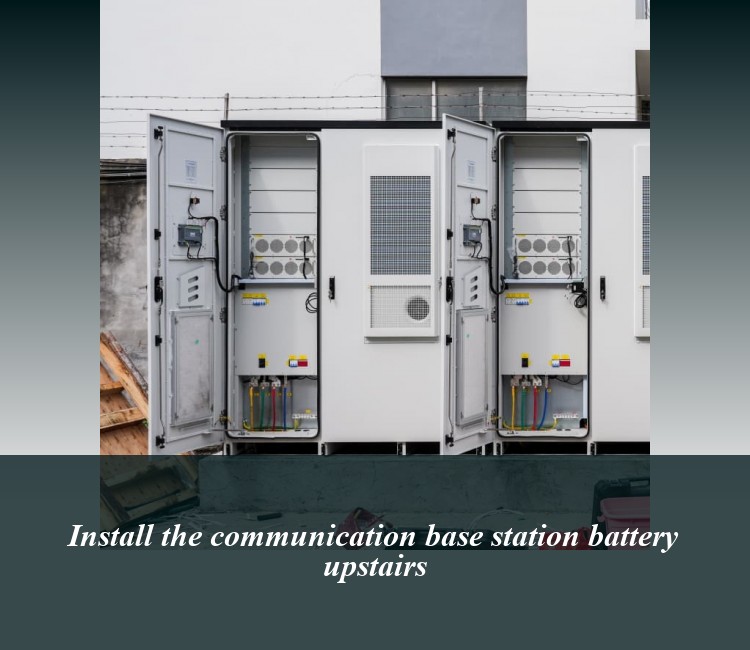 Install the communication base station battery upstairs