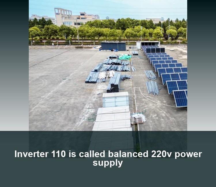 Inverter 110 is called balanced 220v power supply