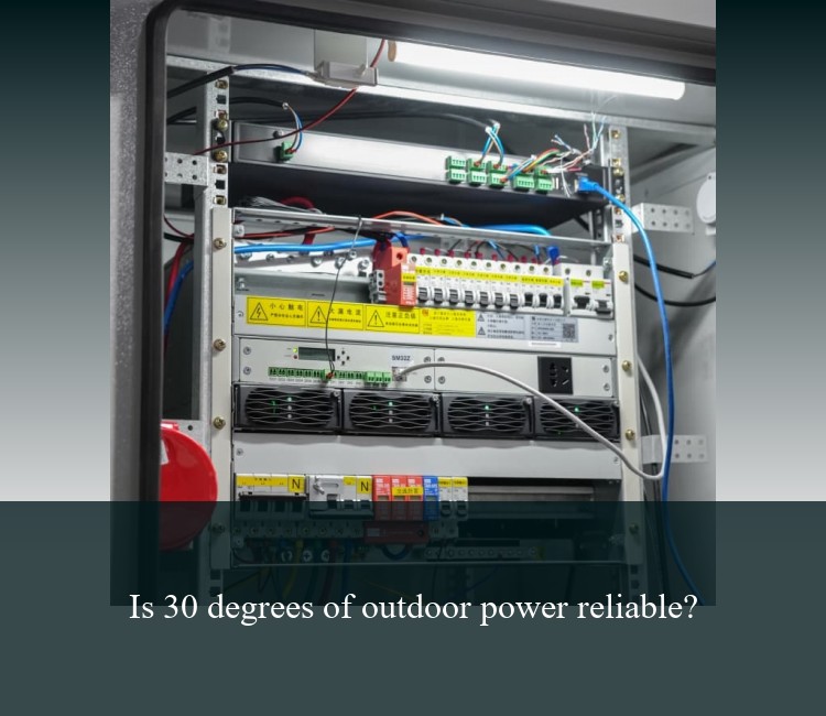 Is 30 degrees of outdoor power reliable?