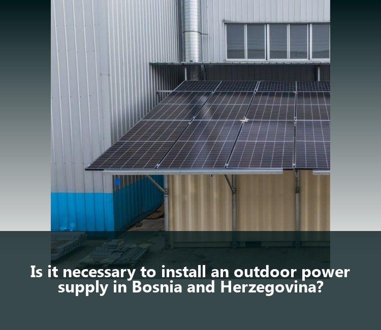 Is it necessary to install an outdoor power supply in Bosnia and Herzegovina?