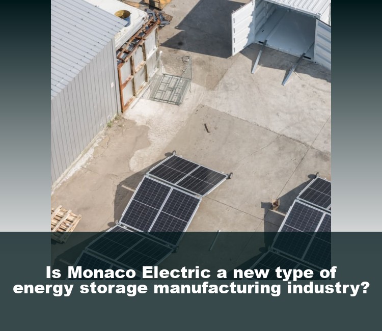 Is Monaco Electric a new type of energy storage manufacturing industry?