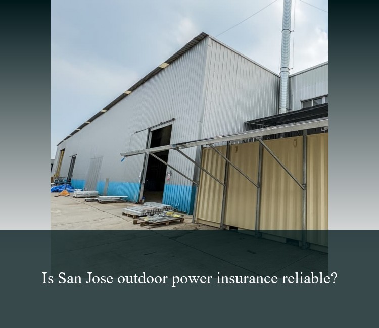 Is San Jose outdoor power insurance reliable?