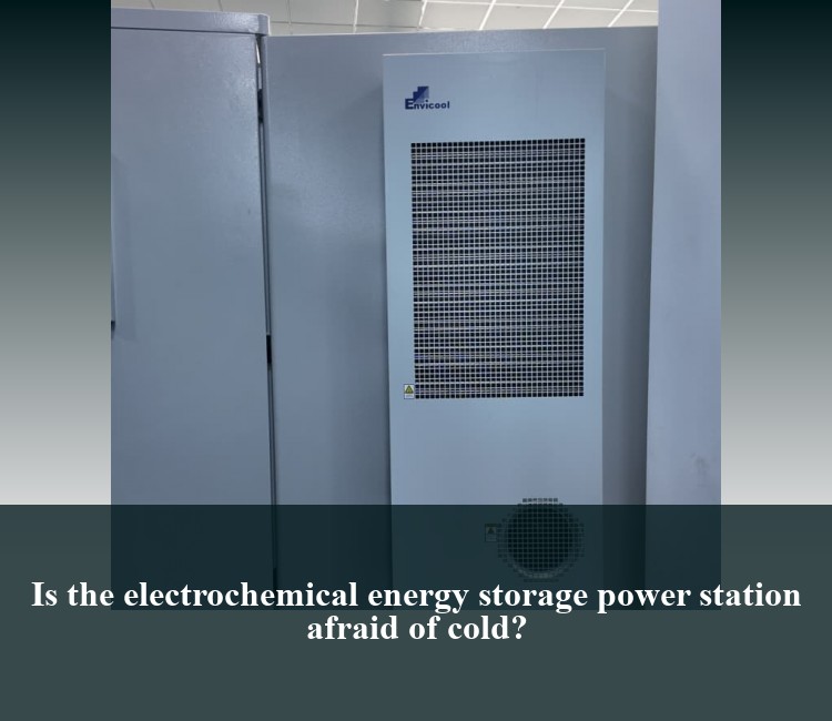 Is the electrochemical energy storage power station afraid of cold?
