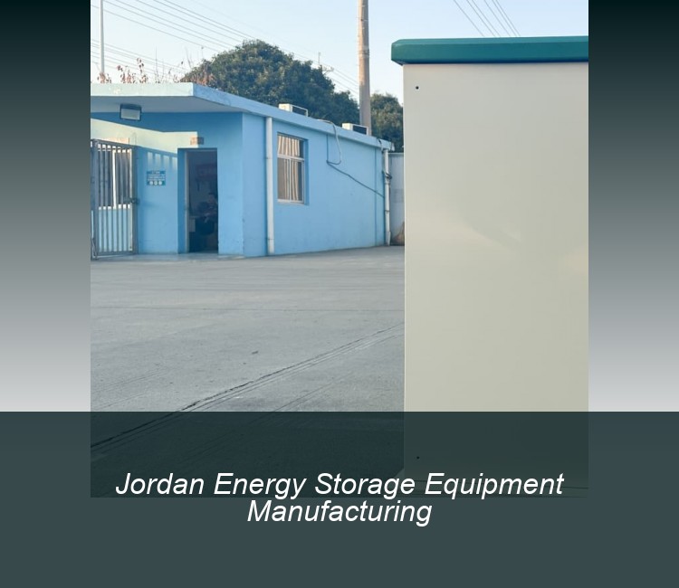 Jordan Energy Storage Equipment Manufacturing