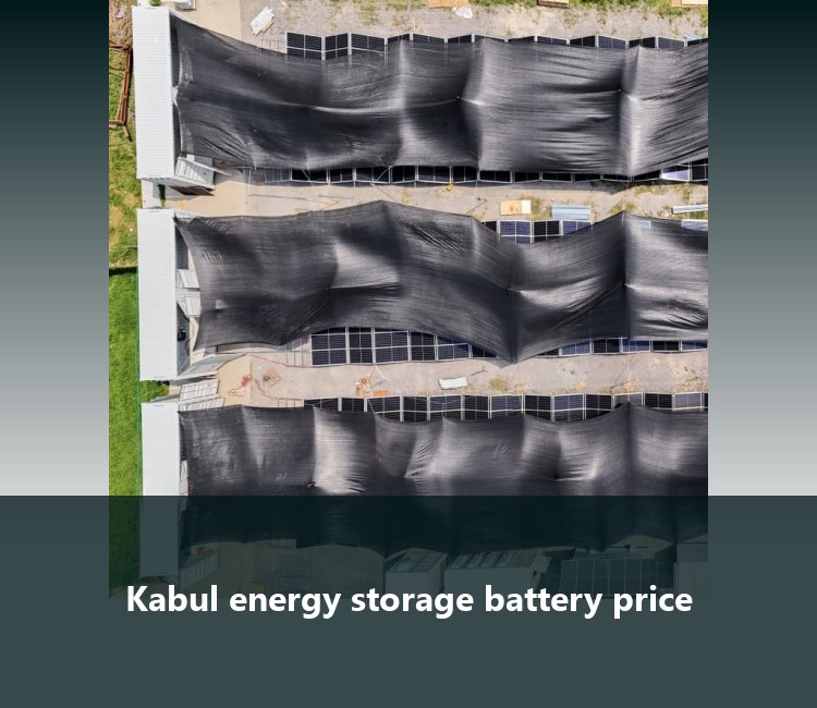 Kabul energy storage battery price