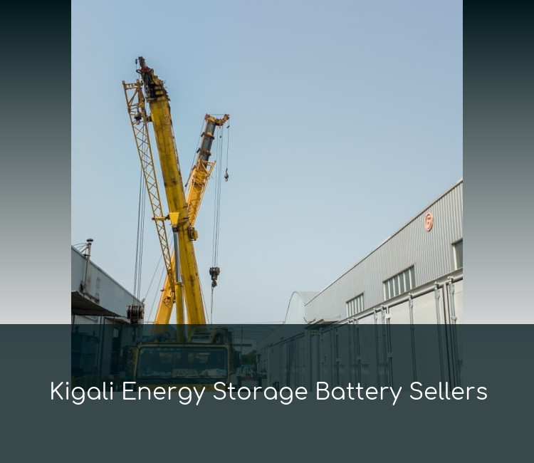 Kigali Energy Storage Battery Sellers