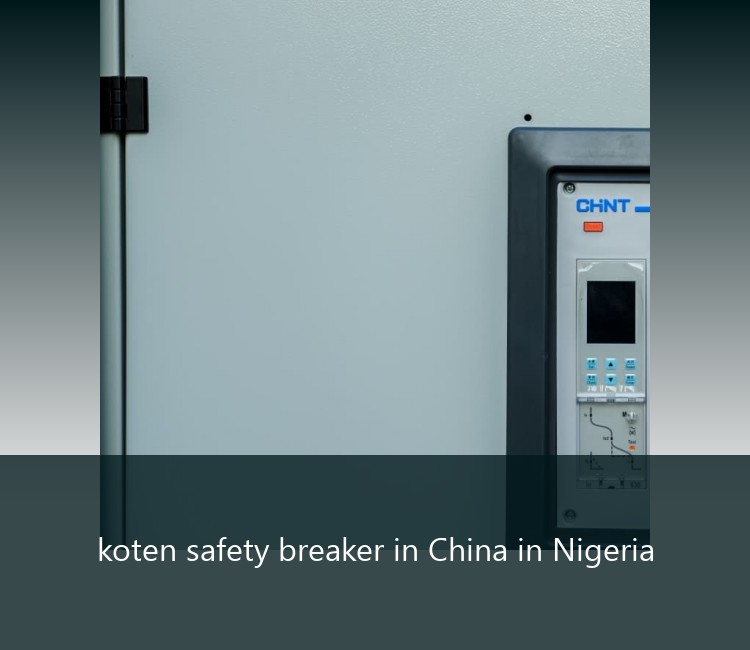 koten safety breaker in China in Nigeria