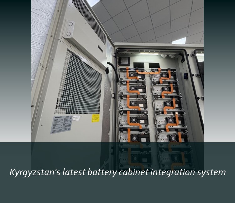 Kyrgyzstan's latest battery cabinet integration system
