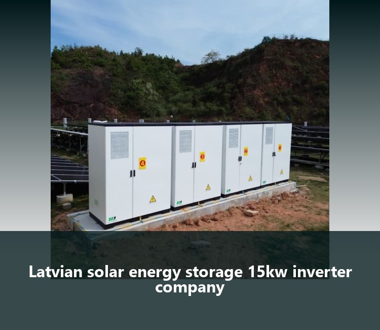 Latvian solar energy storage 15kw inverter company