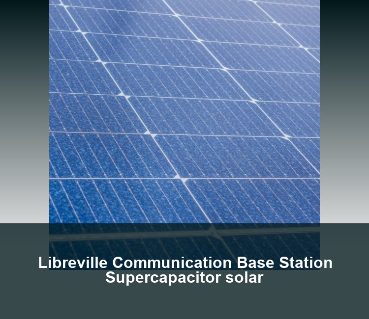 Libreville Communication Base Station Supercapacitor solar