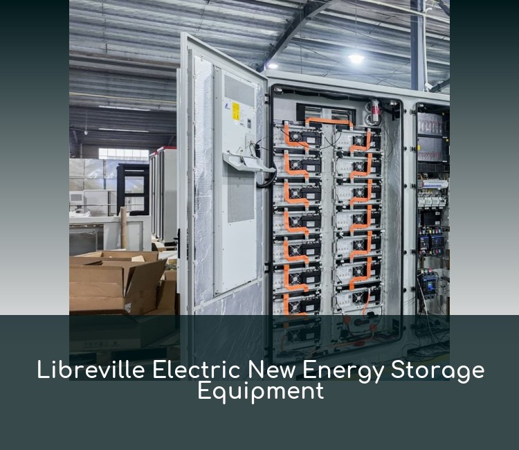 Libreville Electric New Energy Storage Equipment