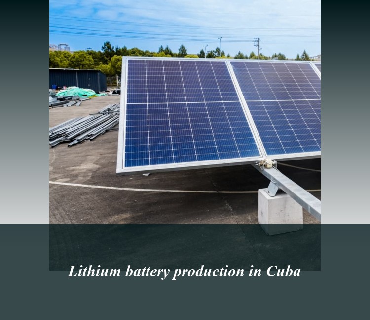 Lithium battery production in Cuba