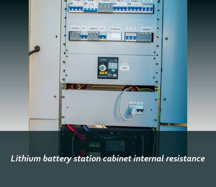 Lithium battery station cabinet internal resistance