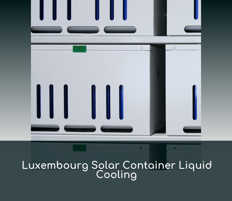Luxembourg Solar Container Liquid Cooling