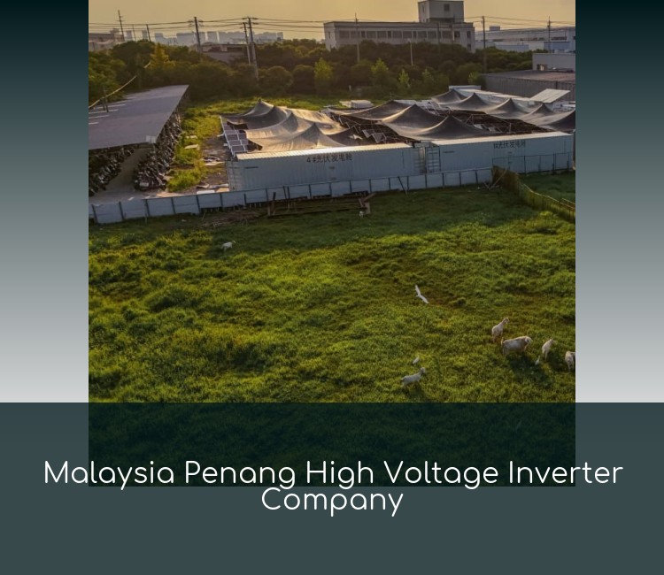 Malaysia Penang High Voltage Inverter Company