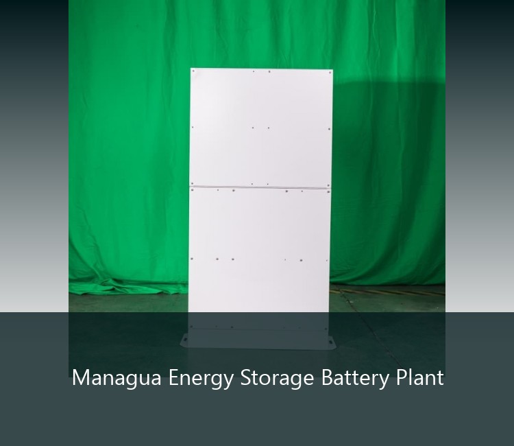 Managua Energy Storage Battery Plant