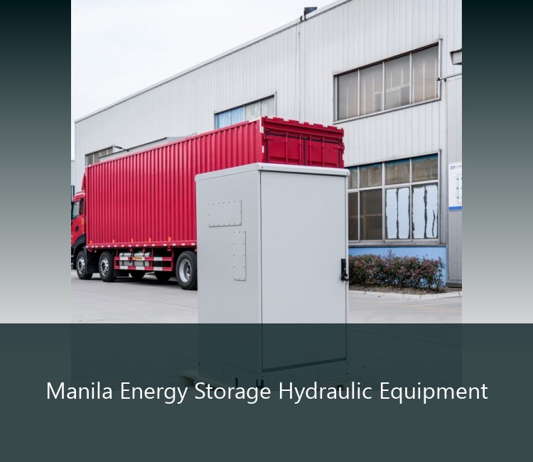 Manila Energy Storage Hydraulic Equipment